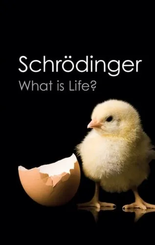 Erwin Schrodinger What is Life?