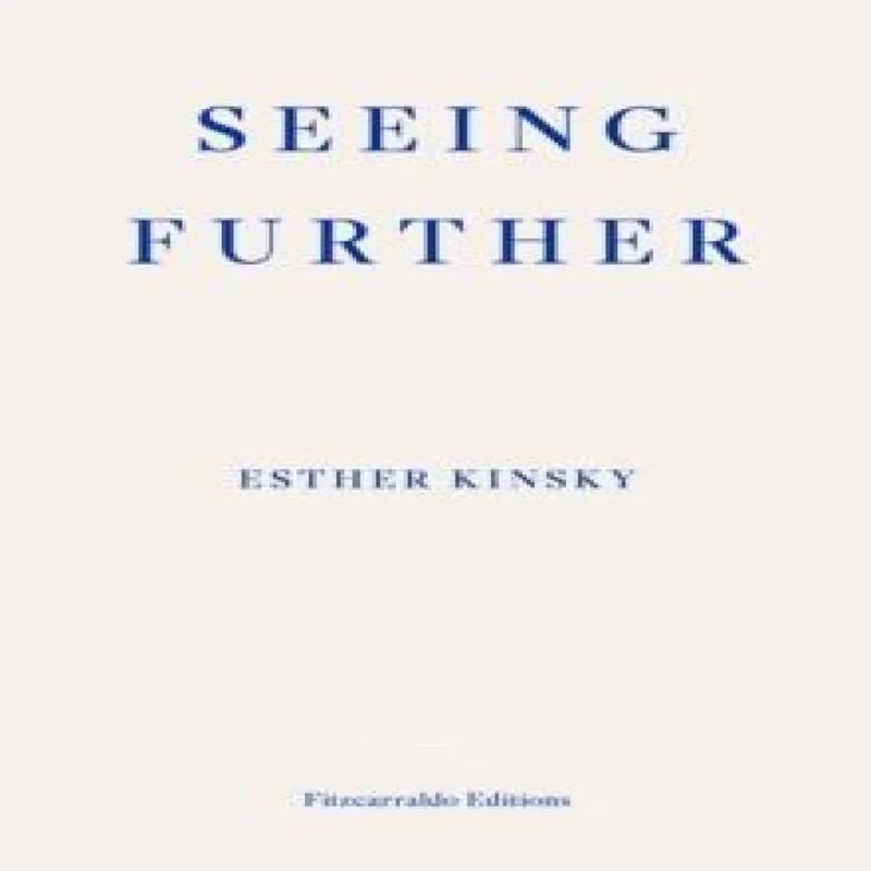 Esther Kinsky Seeing Further