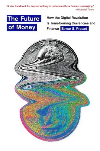Eswar S. Prasad The Future of Money