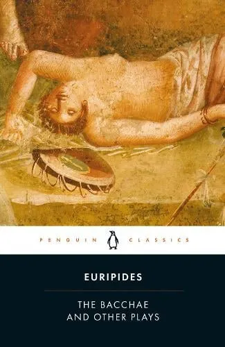 Euripides The Bacchae and Other Plays