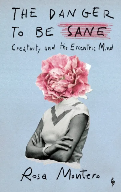 Europa Editions (UK) Ltd The Danger To Be Sane : Creativity And The Eccentric Mind