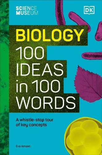 Eva Amsen The Science Museum Biology 100 Ideas in 100 Words