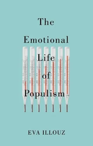 Eva Illouz The Emotional Life of Populism