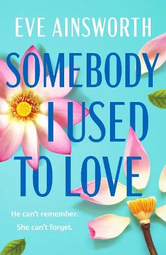 Eve Ainsworth Somebody I Used to Love