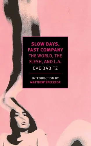 Eve Babitz Slow Days, Fast Company