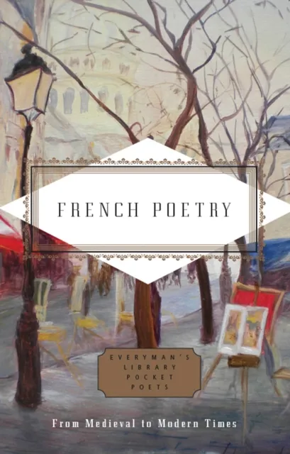 Everyman French Poetry : From Medieval To Modern Times
