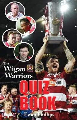 Ewan Phillips The Wigan Warriors Quiz Book