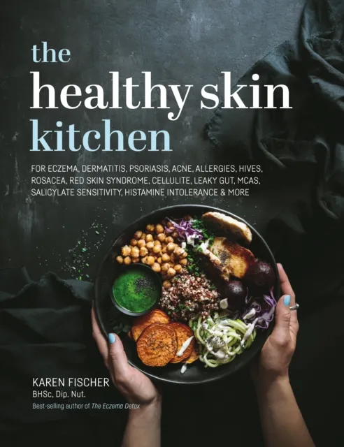 Exisle Publishing The Healthy Skin Kitchen : For Eczema, Dermatitis, Psoriasis, Acne, Allergies, Hives, Rosacea, Red Skin Syndrome, Cellulite, Leaky Gut, Mcas, Salicylate Sensitivity, Histamine Intolerance & More