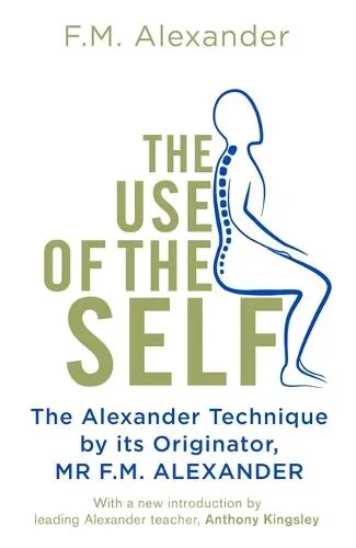 F.M. Alexander The Use Of The Self