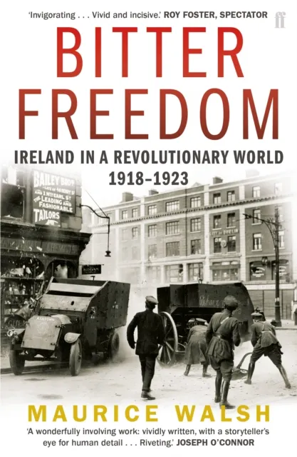 Faber & Faber Bitter Freedom : Ireland In A Revolutionary World 1918–1923