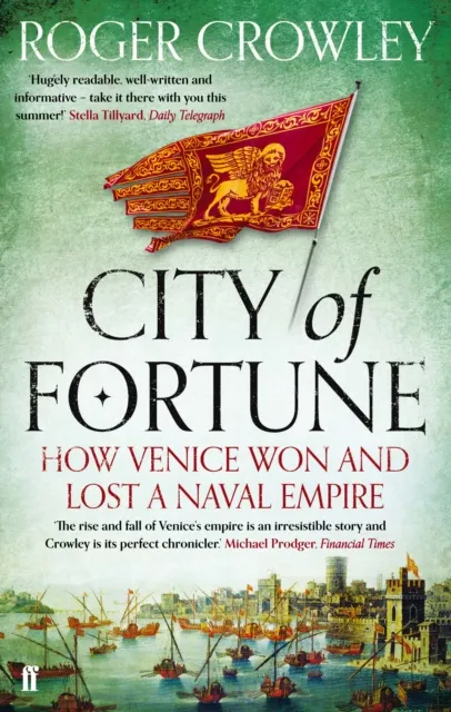 Faber & Faber City Of Fortune : How Venice Won And Lost A Naval Empire