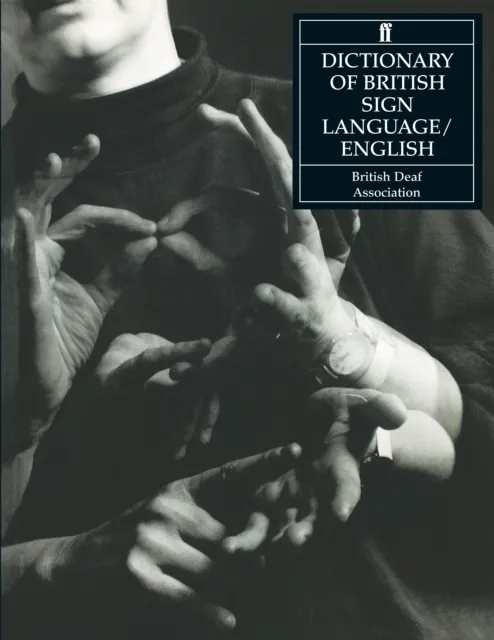 Faber & Faber Dictionary Of British Sign Language : Compiled By The British Deaf Association