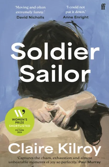 Claire Kilroy Soldier Sailor : 'Intense, furious, moving & often extremely Multicolor