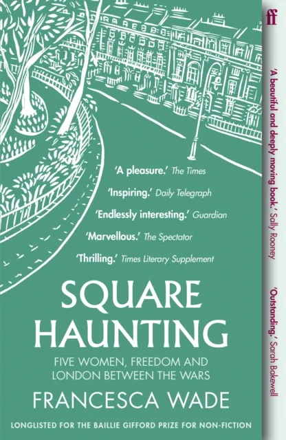 Faber & Faber Square Haunting : Five Women, Freedom And London Between The Wars