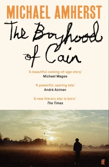 Faber & Faber The Boyhood Of Cain : 'A Literary Star Is Born . . . Dazzling.' The Times