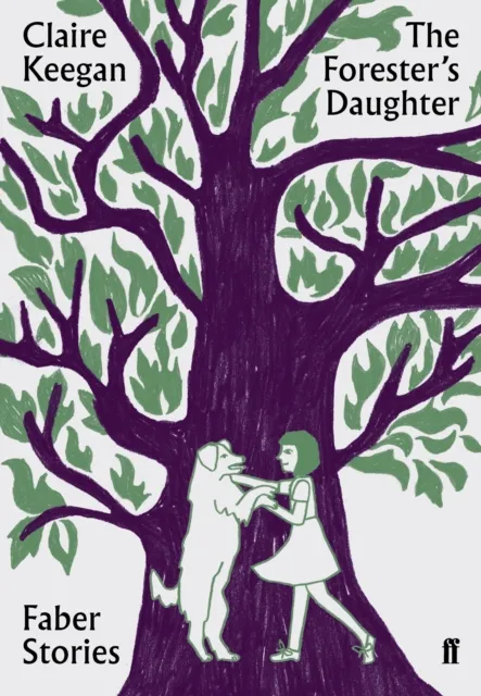 Claire Keegan The Forester's Daughter : Faber Stories Paperback Book Multicolor