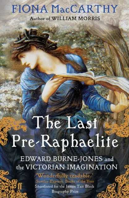 Faber & Faber The Last Pre-Raphaelite : Edward Burne-Jones And The Victorian Imagination