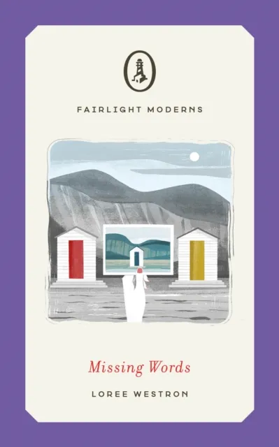 Fairlight Books Missing Words : A Literary Novella Of Magic Realism