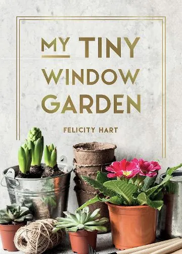Felicity Hart My Tiny Window Garden