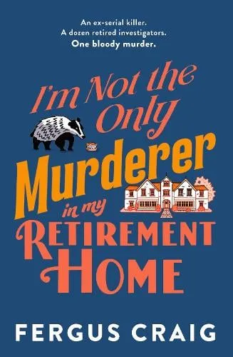 Fergus Craig I'm Not the Only Murderer in My Retirement Home