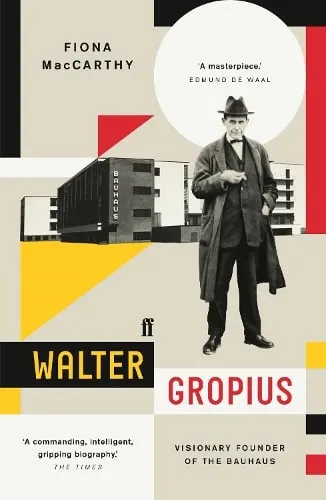 Fiona MacCarthy Walter Gropius