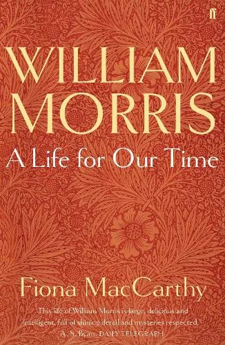 Fiona MacCarthy William Morris: A Life for Our Time