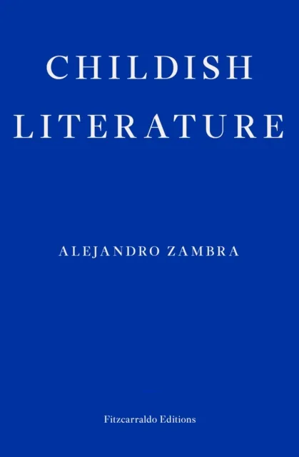 Alejandro Zambra Childish Literature Paperback Book Multicolor