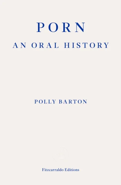 Fitzcarraldo Editions Porn : An Oral History