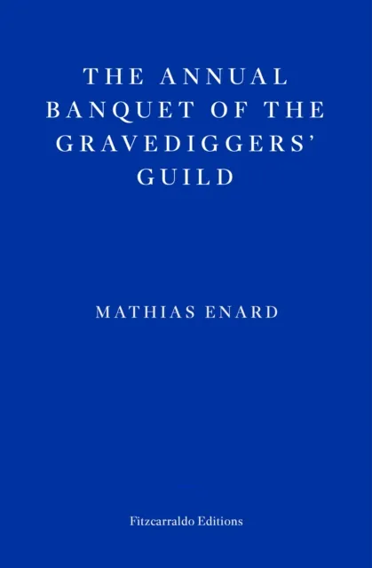 Mathias Enard The Annual Banquet of the Gravediggers' Guild Paperback Book Multicolor