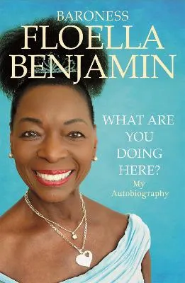 Floella Benjamin What Are You Doing Here?