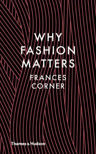 Frances Corner Why Fashion Matters