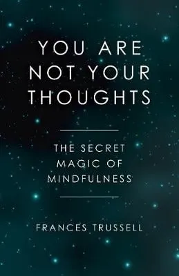 Frances Trussell You Are Not Your Thoughts