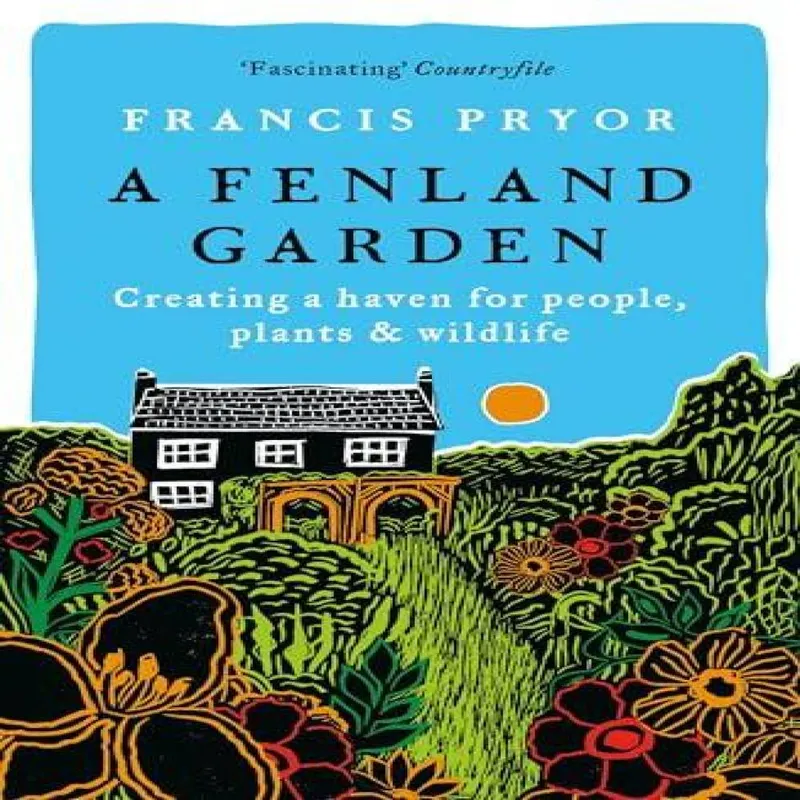 Francis Pryor A Fenland Garden