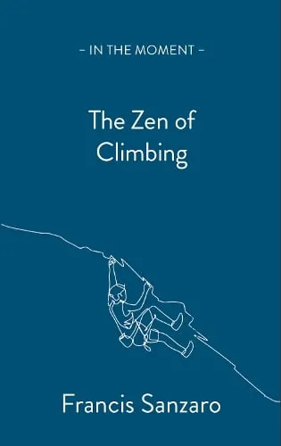 Francis Sanzaro The Zen of Climbing