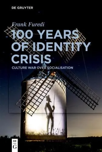 Frank Furedi 100 Years of Identity Crisis