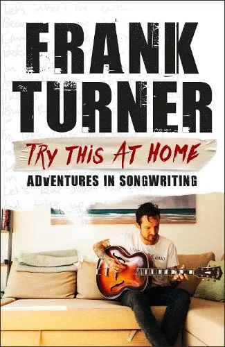 Frank Turner Try This At Home: Adventures in songwriting
