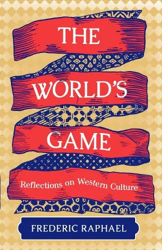 Frederic Raphael The World's Game