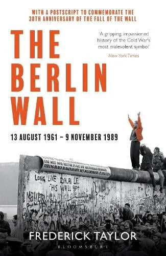 Frederick Taylor The Berlin Wall