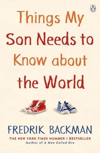 Fredrik Backman Things My Son Needs to Know About The World