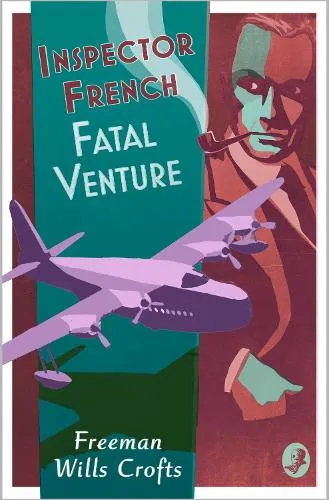 Freeman Wills Crofts Inspector French: Fatal Venture