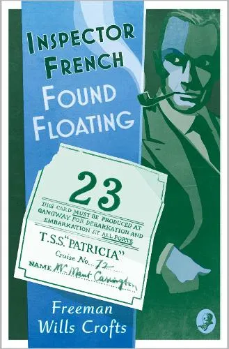 Freeman Wills Crofts Inspector French: Found Floating