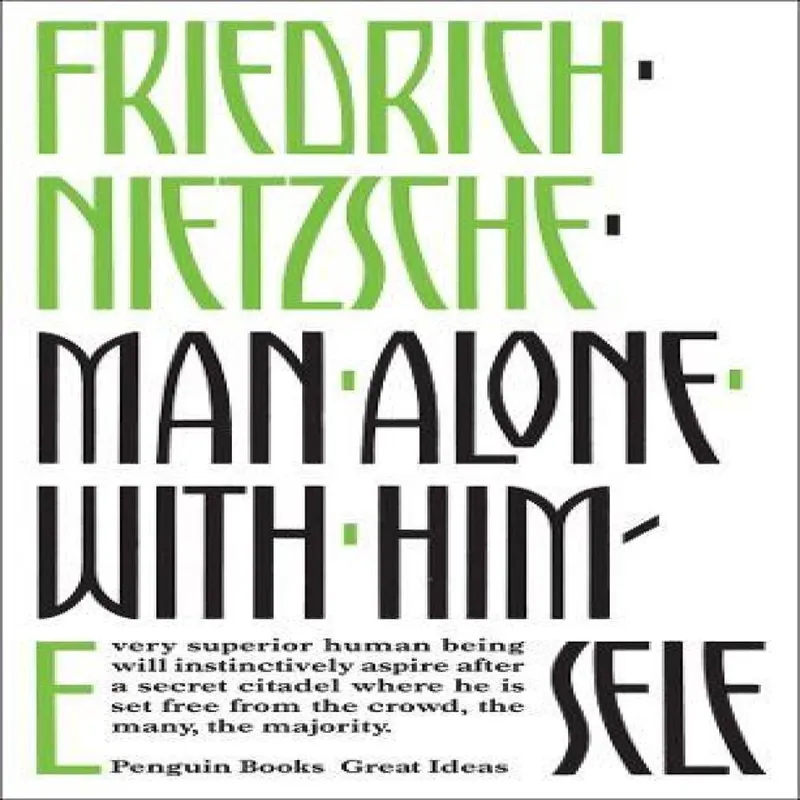 Friedrich Nietzsche Man Alone with Himself