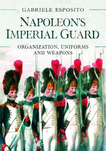 Gabriele Esposito Napoleon's Imperial Guard