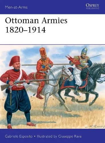 Gabriele Esposito Ottoman Armies 1820–1914
