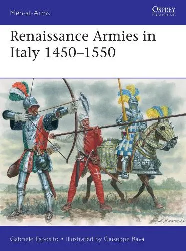 Gabriele Esposito Renaissance Armies in Italy 1450–1550