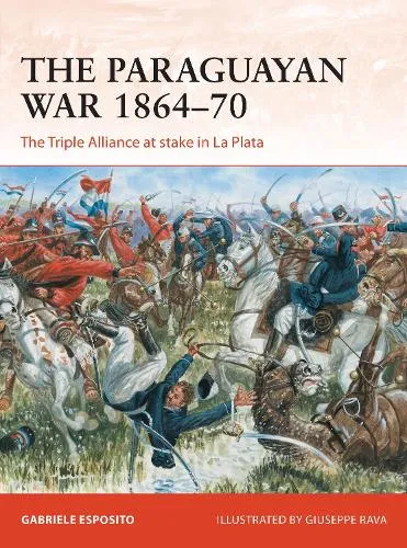 Gabriele Esposito The Paraguayan War 1864–70
