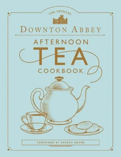 Gareth Neame The Official Downton Abbey Afternoon Tea Cookbook
