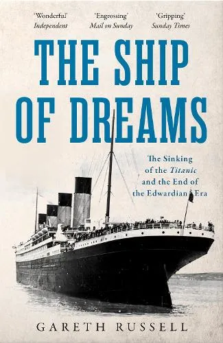 Gareth Russell The Ship of Dreams