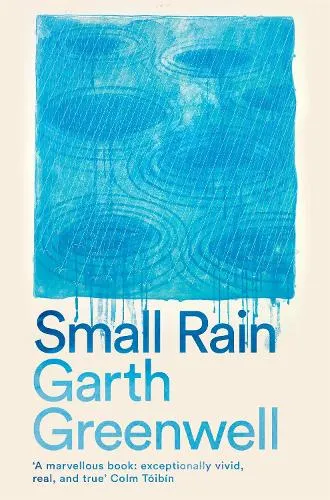 Garth Greenwell Small Rain