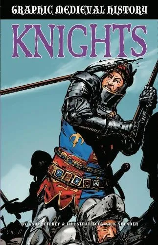 Gary Jeffrey Graphic Medieval History: Knights